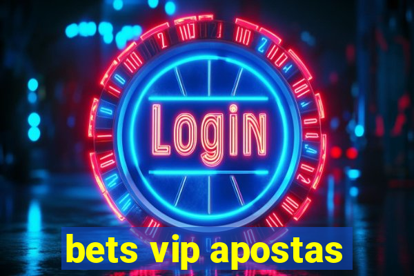 bets vip apostas